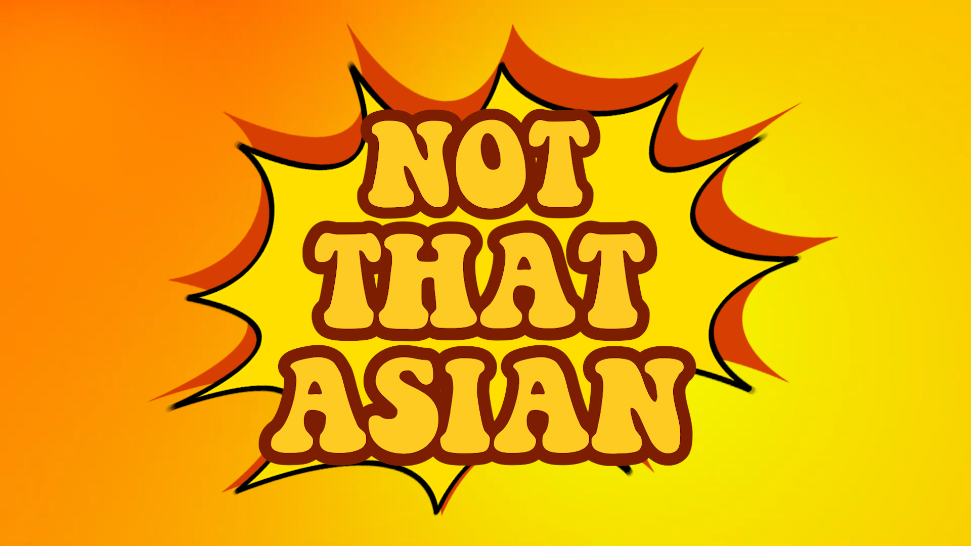 Graphic with the words “NOT THAT ASIAN” in bold retro lettering inside a comic-style burst on an orange background.