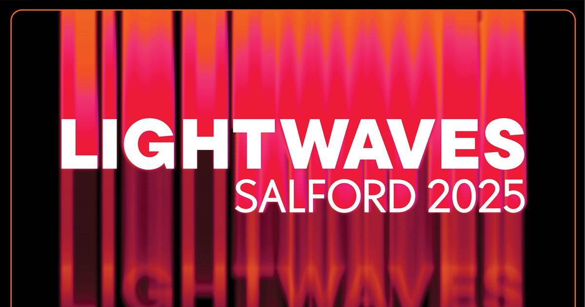 Lightwaves Salford 2025 | Lowry
